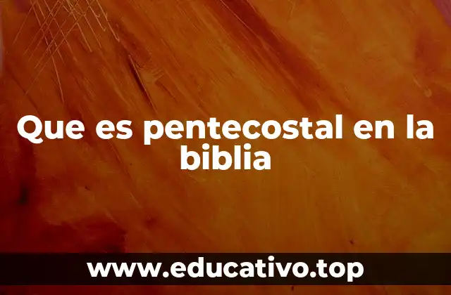 Que es pentecostal en la biblia