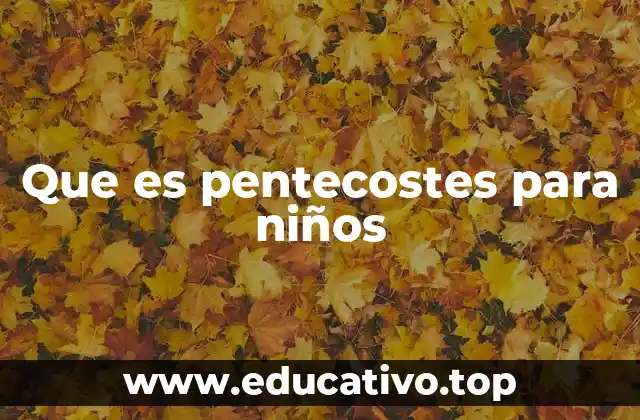 Que es pentecostes para niños