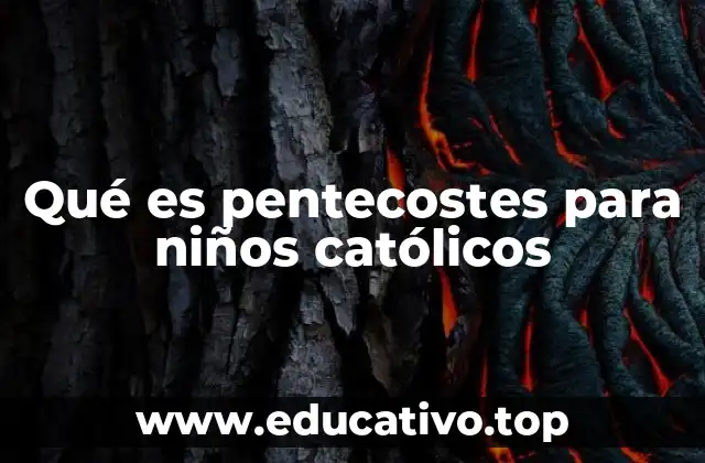 Qué es pentecostes para niños católicos