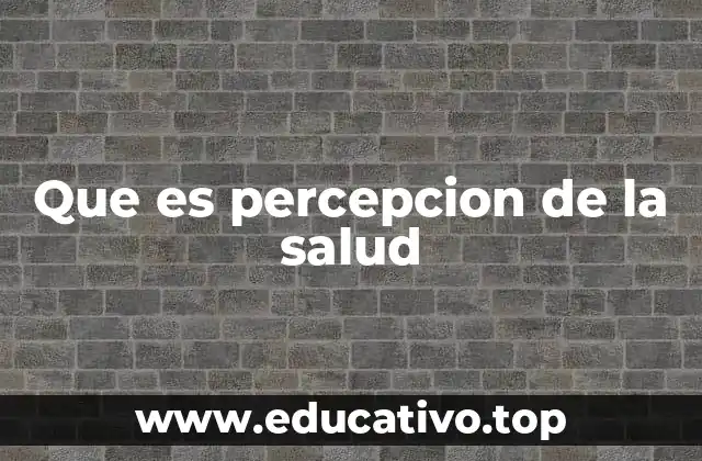 Que es percepcion de la salud