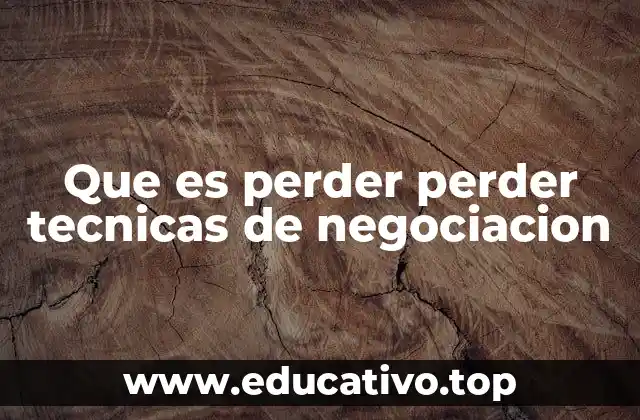 Que es perder perder tecnicas de negociacion