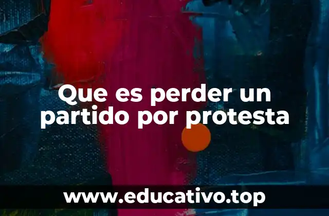 Que es perder un partido por protesta