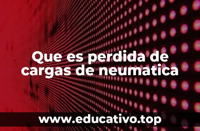 Que es perdida de cargas de neumatica