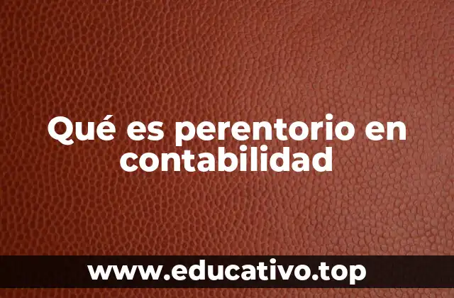 Qué es perentorio en contabilidad