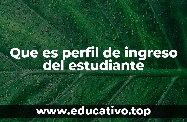 Que es perfil de ingreso del estudiante