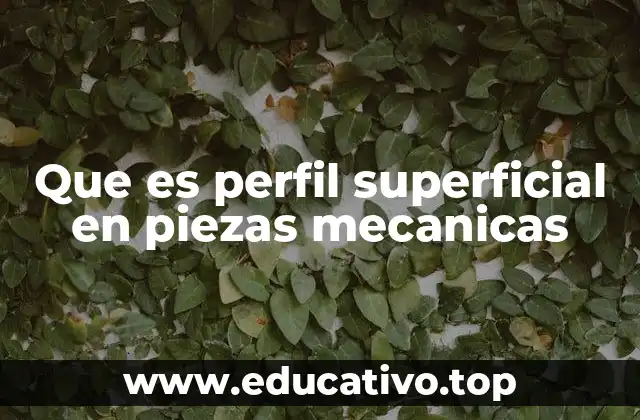 Que es perfil superficial en piezas mecanicas