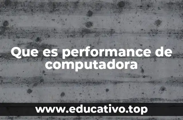 Que es performance de computadora