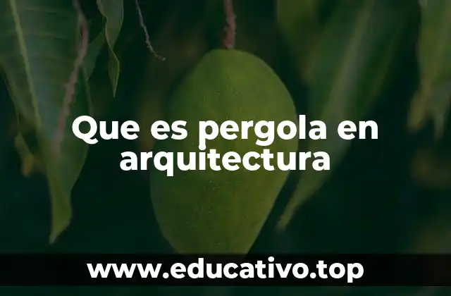 Que es pergola en arquitectura