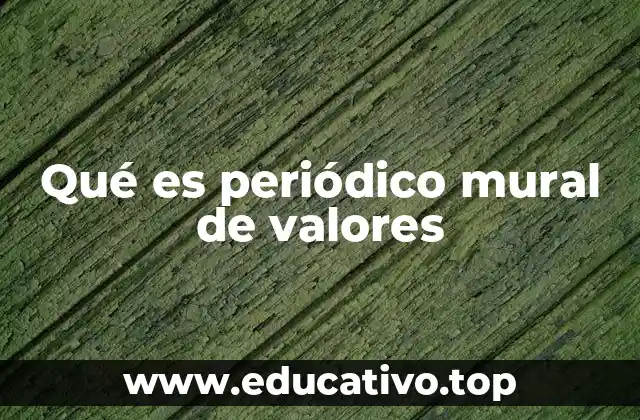 Qué es periódico mural de valores
