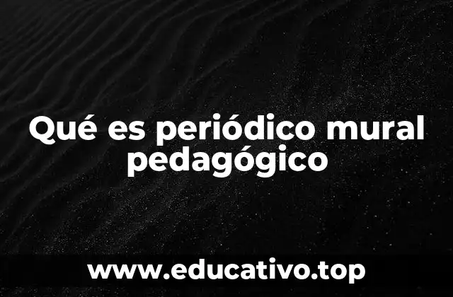 Qué es periódico mural pedagógico