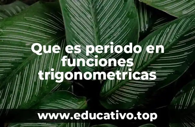 Que es periodo en funciones trigonometricas