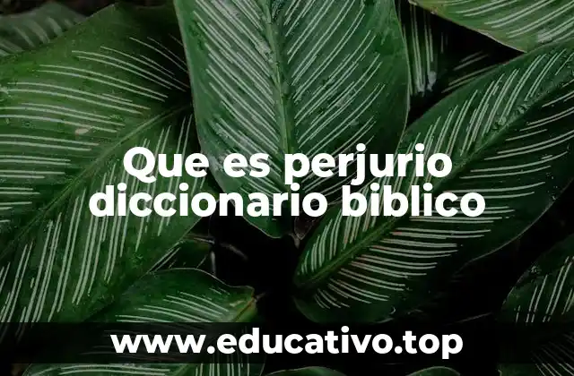 Que es perjurio diccionario biblico