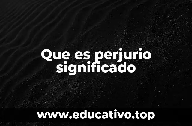 Que es perjurio significado