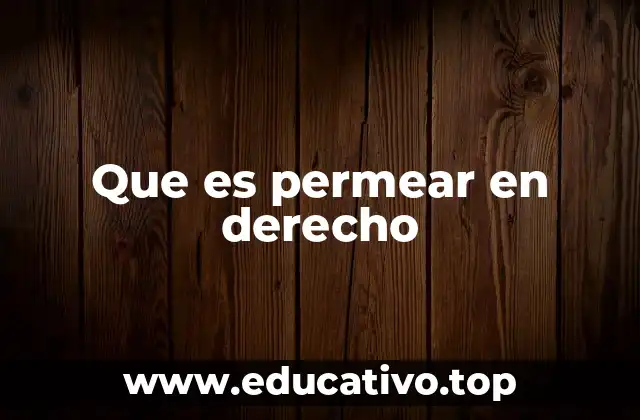Que es permear en derecho