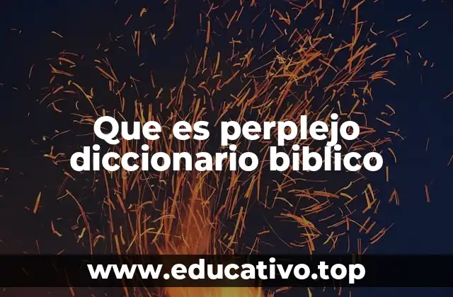 Que es perplejo diccionario biblico