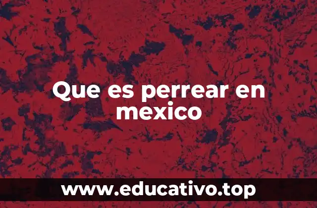 Que es perrear en mexico