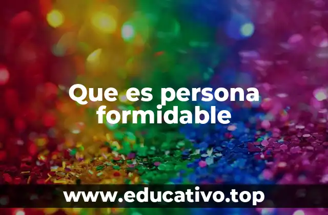 Que es persona formidable
