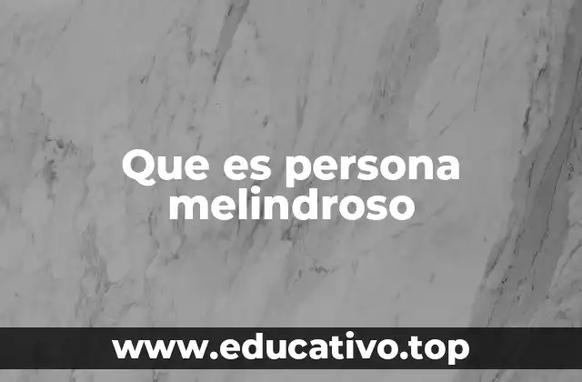 Que es persona melindroso