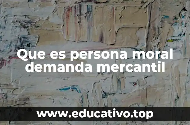 El papel de las personas morales en el derecho mercantil