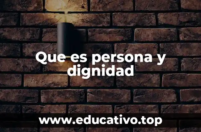 Que es persona y dignidad