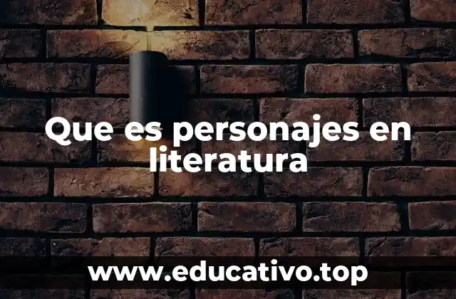 Que es personajes en literatura