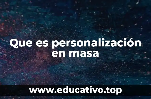 Que es personalización en masa