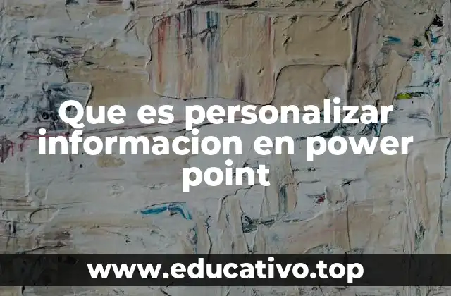 Que es personalizar informacion en power point