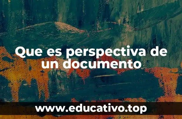 Que es perspectiva de un documento