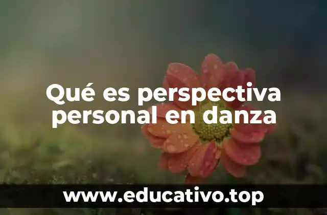 Qué es perspectiva personal en danza