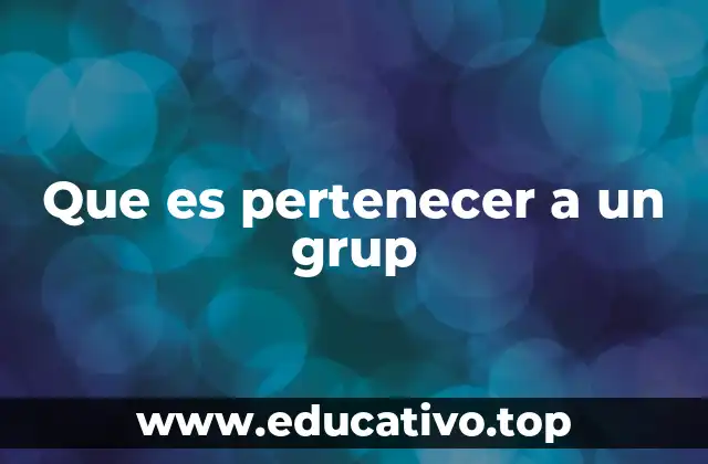 Que es pertenecer a un grup