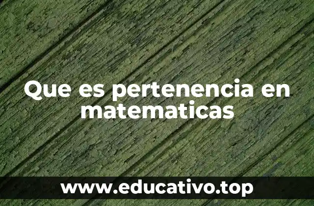 Que es pertenencia en matematicas