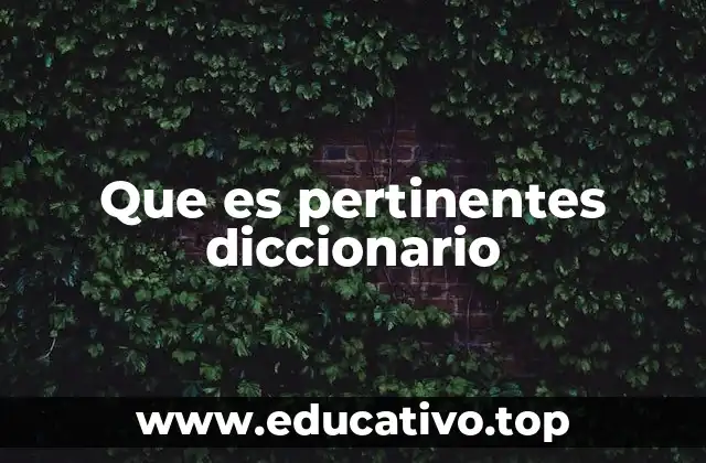 Que es pertinentes diccionario