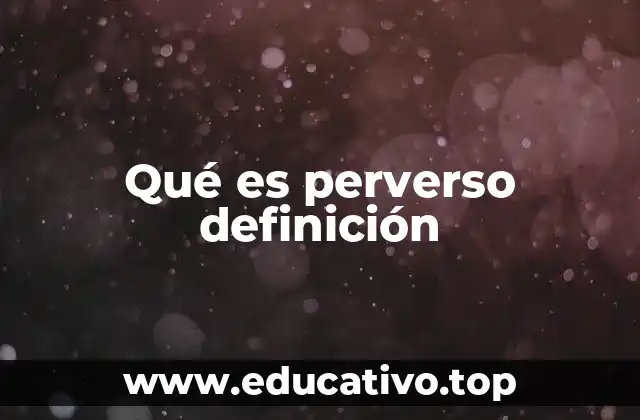 Qué es perverso definición