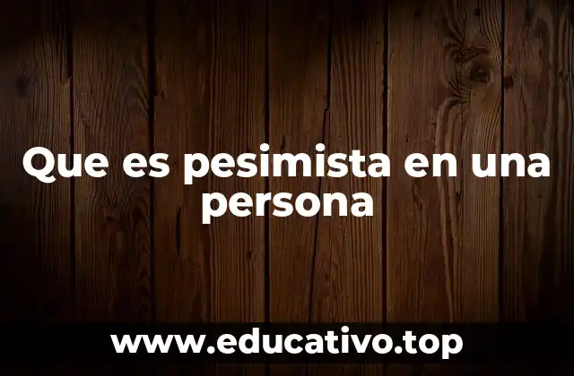 Que es pesimista en una persona