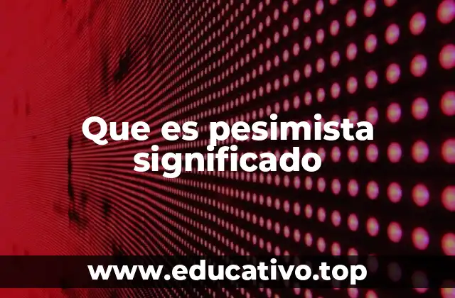 Que es pesimista significado