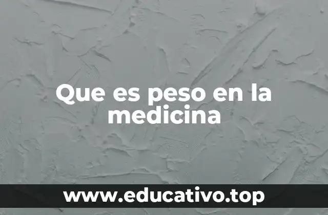 Que es peso en la medicina