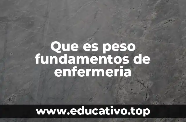 Que es peso fundamentos de enfermeria
