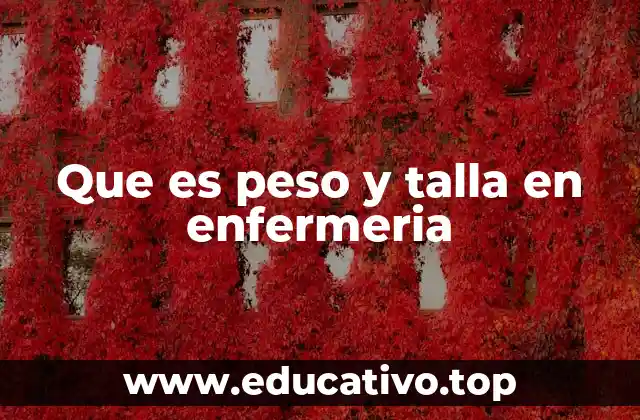 Que es peso y talla en enfermeria