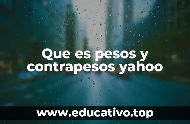 Que es pesos y contrapesos yahoo