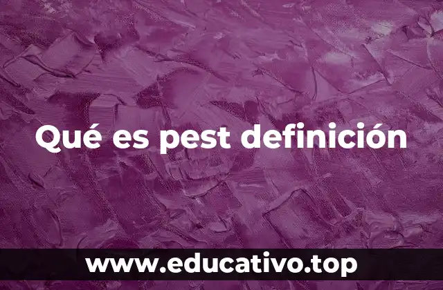 Qué es pest definición