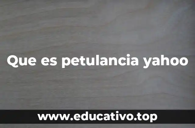 Que es petulancia yahoo