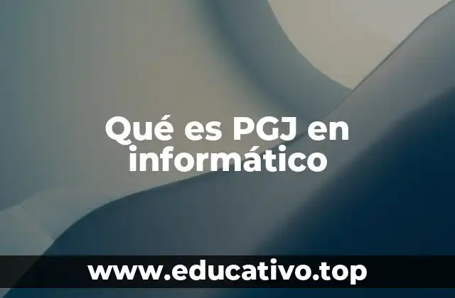 Qué es PGJ en informático