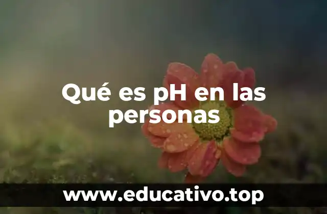 Qué es pH en las personas