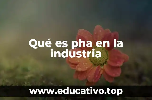 Qué es pha en la industria