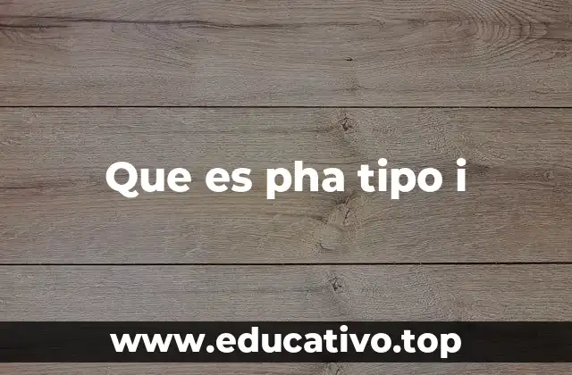 Que es pha tipo i