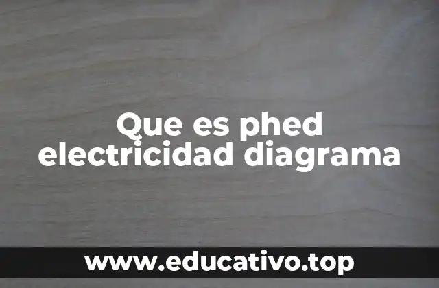 Que es phed electricidad diagrama