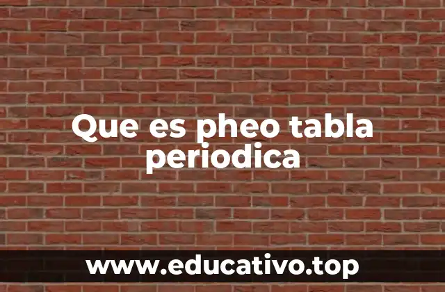 Que es pheo tabla periodica