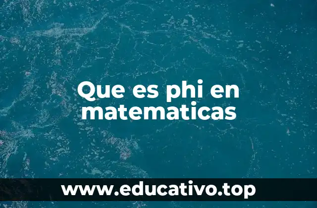 Que es phi en matematicas