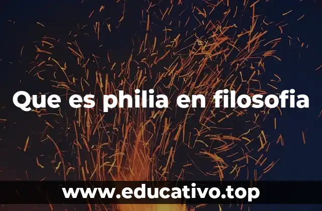 Que es philia en filosofia