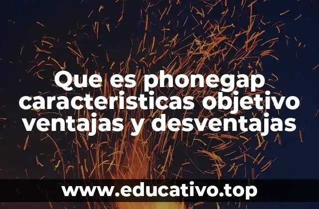 Ventajas de usar PhoneGap para desarrollar aplicaciones móviles